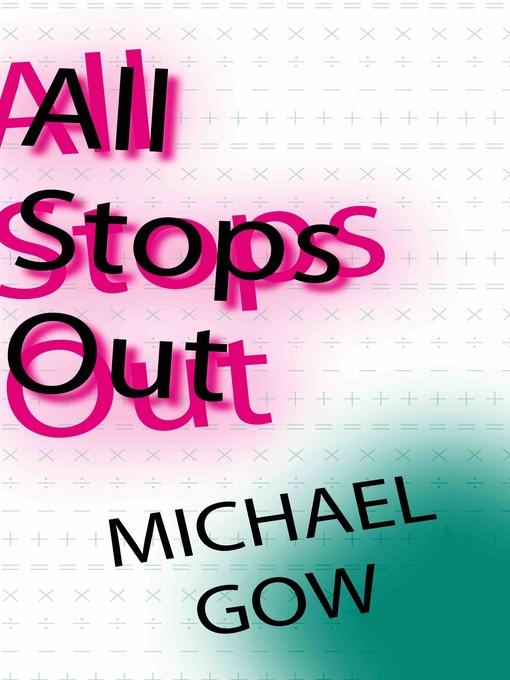 Title details for All Stops Out by Michael Gow - Available
